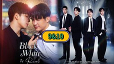 🇹🇼(ENG SUB) 𝘽𝙇𝘼𝘾𝙆 & 𝙒𝙃𝙄𝙏𝙀 𝙞𝙨 𝙍𝙀𝘼𝙇 (2025) EP 9 & 10 [Short Drama]