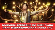 DONGHUA TERBARU‼️MC AWALNYA LEMAH PERLAHAN MENJADI OVERPOWER & MENGGEMPARKAN DUNIA LEGENDA TAO