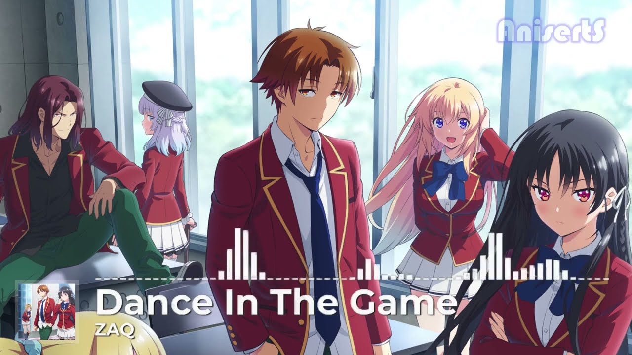 OP]『Dance In The Game by ZAQ』- Classroom of the Elite 2 Theme Song [CC/  Lyrics] - Bilibili