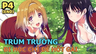 Trùm Trường Đi Học Chỉ Để Hốt Gái (Phần cuối) - Tóm Tắt Anime Hay