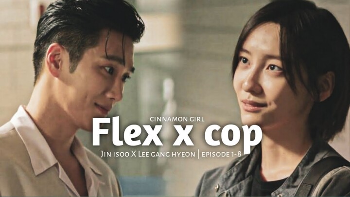 Jin isoo X Lee gang hyeon | Flex x cop | Episode 1-8 | cinnamon girl song