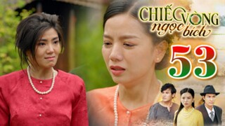 CHIẾC VÒNG NGỌC BÍCH TẬP 53 | Phim Bộ Tâm Lý Xã Hội Việt Nam 2025 | Phim Truyền Hình | THVLi PHIM