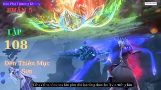 Đấu Phá Thương Khung Phần 5 Tập 108 Vietsub Thuyết Minh 1080P | 斗破苍穹年番 第108集 | HHTQ Thắng channel