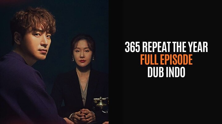 365 REPEAT THE YEAR - FULL EPISODE - DRAKOR DUB INDO
