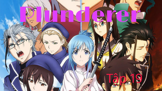 Plunderer ep1 vietsub tập19