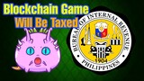 Axie Infinity BIR Tax Philippines | Play to Earn Games Will be Taxable | My Thoughts (Tagalog)