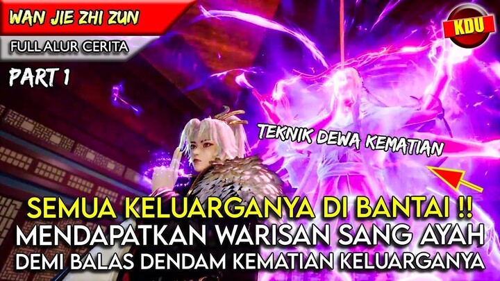 DIANGGAP SUDAH MENINGGOY NAMUN DATANG DENGAN KEKUATAN YANG OVERPOWER !! - WAN JIE ZHI ZUN PART 1