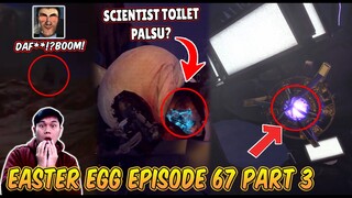 BAHAS TUNTAS SEMUA EASTER EGG RAHASIA & SOSOK MISTERIUS DI EPISODE 67 PART 3 SKIBIDI TOILET