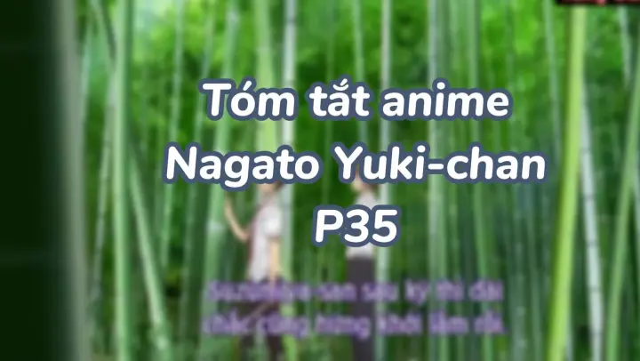 Tóm tắt anime: Nagato Yuki-chan P35|#anime #nagatoyukichan