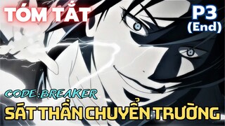 " Sát thần chuyển trường " || Code: Breaker || Phần 3 (Hết) || Tóm Tắt Anime Hay || Flick Anime