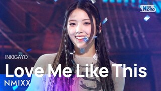 NMIXX(엔믹스) - Love Me Like This @인기가요 inkigayo 20230402