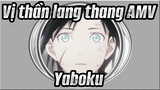 [Vị thần lang thang AMV] Yaboku