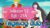 Episode 255 @ Season 12 @ Naruto shippuden $ Tagalog dub