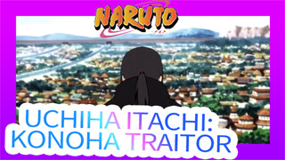 Uchiha Itachi: Konoha Traitor