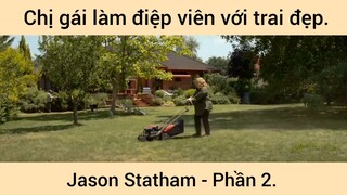 Chị gái làm điệp viên với trai đẹp Jason Statham phần 2