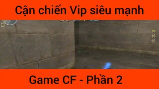 Cận chiến Vip diêu mạnh game Cf #2