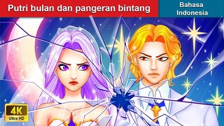 Putri bulan dan pangeran bintang ‍❤️‍🔥 Dongeng Bahasa Indonesia ✨ WOA Indonesian Fairy Tales