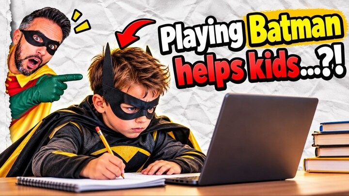 Pretending To Be BATMAN Is Good For Kids