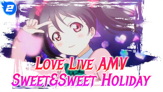 Sweet&Sweet Holiday | Love Live AMV_2