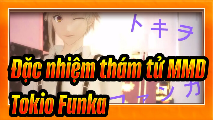 [Đặc nhiệm thám tử MMD] Cả thế giới chỉ là phù du~ Tokiofunka của Dazai & Chuya