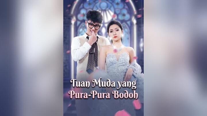 Tuan Muda yang Pura-Pura Bodoh Full Bahasa Indonesia (MELO)