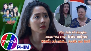 Vân Anh kể chuyện được ''mợ Thy'' báo mộng khiến cả nhà... toát mồ hôi! | TÌNH YÊU BẤT TỬ