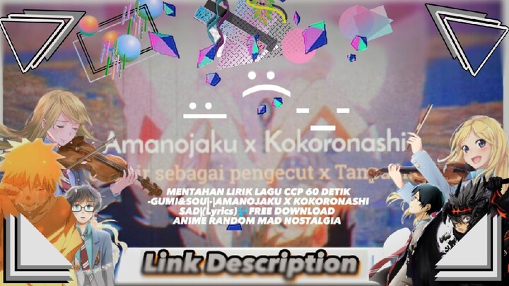 MENTAHAN LIRIK LAGU CCP 60 DETIK-GUMI&SOU-AMANOJAKU X KOKORONASHI(Lyrics)🎶FREE DOWNLOAD ANIME RANDO