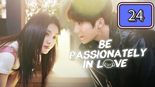 🇨🇳 Be Passionately In Love Episode 24