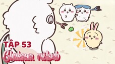 Chiikawa vietsub Tập 53. Trở Len Mạnh Mẽ Hơn (3)/ Đứng Đầu Bảng Xếp Hạng