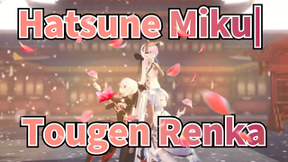 Hatsune Miku|Tougen Renka （Bản Đầy đủ）