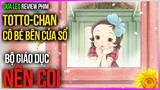 Dưa Leo review phim Totto chan: Cô bé bên cửa sổ - Bộ giáo dục NÊN COI