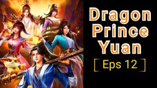 Dragon Prince Yuan Episode 12