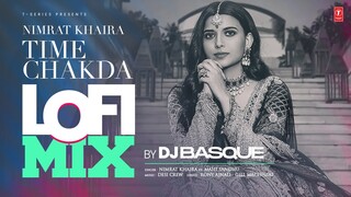 Time Chakda (Lofi Video) | Nimrat Khaira | Dj Basque | Latest Punjabi Songs 2024