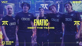 Meet FNATIC | VCT LOCK//IN 2023