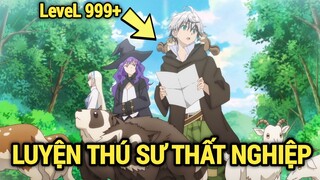ALL IN ONE | Luyện Thú Sư Thất Nghiệp Tự Lập Tổ Đội | Review Anime Hay | Tóm Tắt Anime Hay
