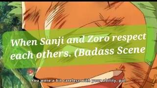 When Sanji and Zoro respect each others. (Badass Scene