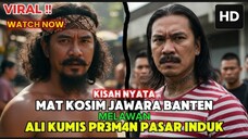 VIRAL!!! MAT KOSIM JAWARA BANTEN VS ALI KUMIS PREMAN MADURA - KISAH VIRAL HIBURAN