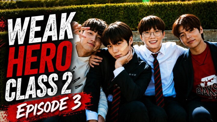 Weak Hero Class 2 - Episode 3