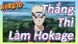 Thắng Thì Làm Hokage