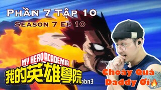 DADDY QUÁ CHÁY🔥🔥| Học Viện Anh Hùng - My Hero Academia (Phần 7 Tập 10- Season 7 Ep 10) Reaction