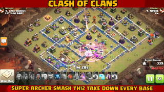 SUPER ARCHER SMASH TH12 TAKE DOWN ANY BASE - BEST TH12 Attack Strategy PAR T#2