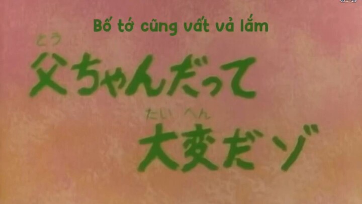 Shin Vietsub - EP 2 (3) - Bố tớ cũng vất vả lắm đó