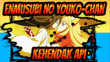 Enmusubi no Youko-chan | Kehendak Api_F