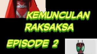 Ultraman vs kamen rider episode 2 misi: kemunculan rasaksa