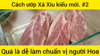Cách Ướp Xá Xíu Kiểu Mới Ngon Tuyệt Đối Các Bạn Hãy Xem Và Làm Thử