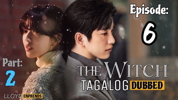 The Witch episode 6 part 2 tagalog dub / dubbed 2025 • Romance