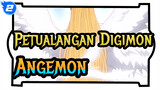 [Petualangan Digimon: 2020]
Potongan 5: Angemon_2