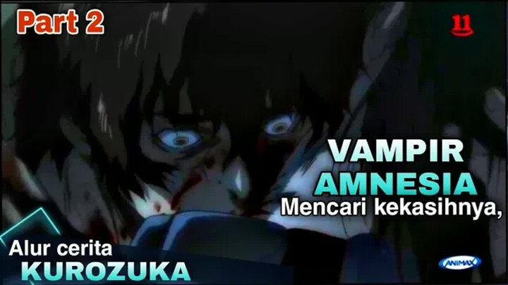 VAMPIR HIDUP DI ZAMAN KEHANCURAN -  Alur cerita Anime kurozuka part2