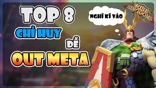 Top 8 chỉ huy dễ out meta nhất - Rise of Kingdoms