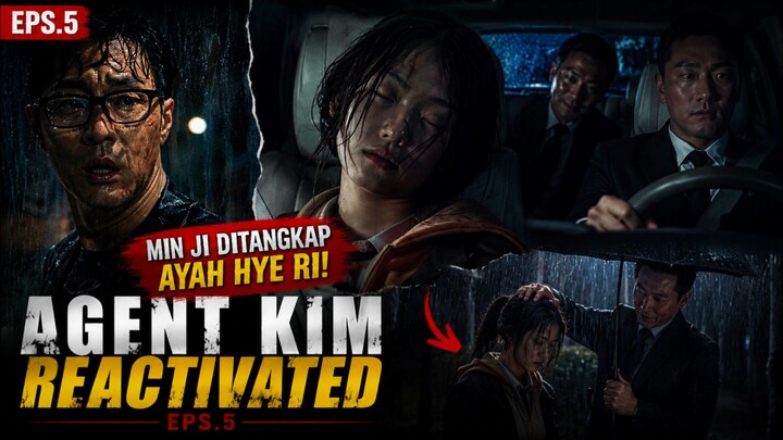Min Ji ditangkap ayah Hye Ri !! || Agent Kim Reactivated Eps.5